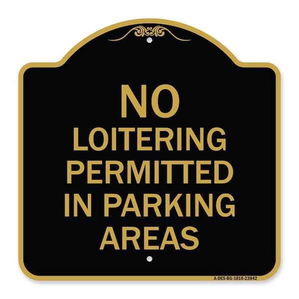 Signmission No Loitering Permitted in Parking Areas, Black & Gold Aluminum Sign, 18" x 18", BG-1818-23842 A-DES-BG-1818-23842 - main